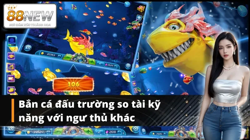 Đấu trường bắn cá New88 được nhiều ngư thủ lựa chọn đến tranh tài