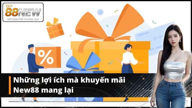 Khám phá lợi ích mang lại từ khuyến mãi New88