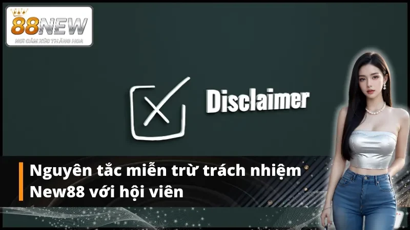 Quy định miễn trừ trách nhiệm New88 với khách hàng