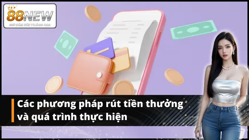 Điểm danh những cách thức rút tiền New88 phổ biến