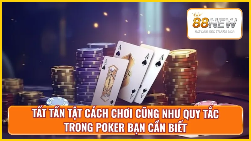 Cách chơi Poker hiệu quả nhất