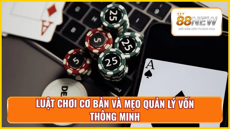 Nắm rõ luật chơi và nguồn vốn thông minh