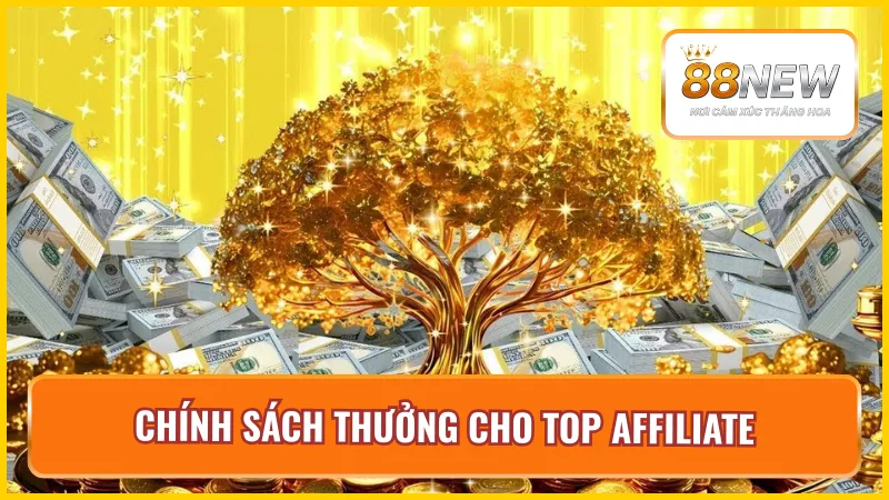 Thưởng top affiliate cực đã với những đại lý có mạng lưới xuất sắc