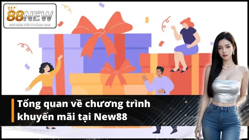Tổng quan về chương trình khuyến mãi tại New88