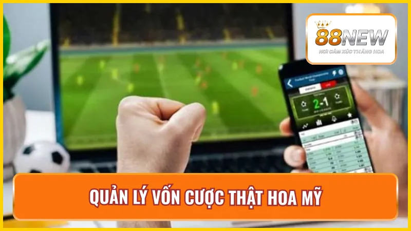 Mẹo chơi cá độ bóng đá New88 dễ thắng bằng quản lý vốn