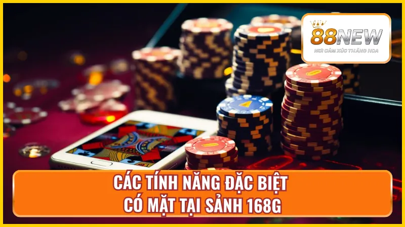 Một số tính năng đặc biệt tại sảnh game 168G