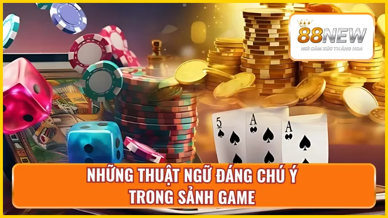 Những thuật ngữ phổ biến trong sảnh game PG