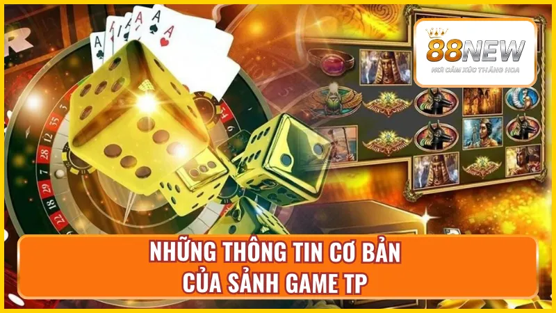 Đôi nét về sảnh game TP