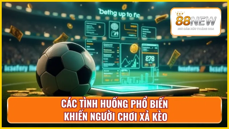 Các trường hợp người chơi nên tiến hành xả kèo