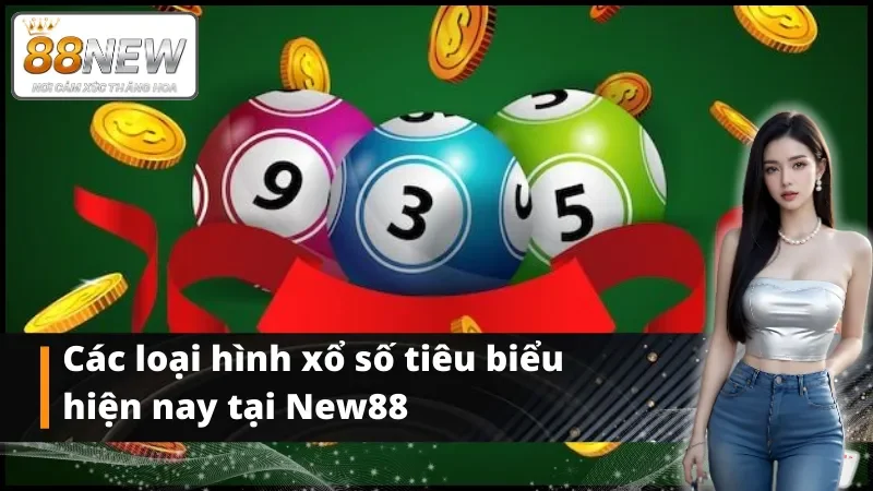Các loại hình xổ số tiêu biểu hiện nay tại New88 