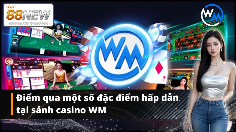 Tính năng vượt trội tại sảnh game WM
